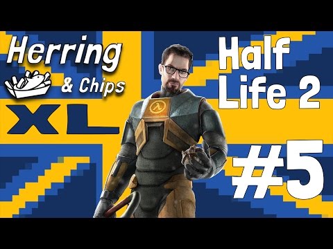 Half Life 2 #5: “A Business of Weasels” – Herring & Chips XL