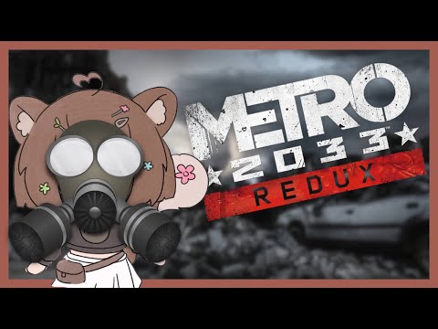 【Metro 2033 Redux】 Literal Toxic Gaming 【Veni Okojo | Indie Stoat Vtuber】